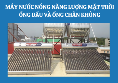 so sanh ong dau va ong chan khong may nuoc nong nang luong mat troi dai thanh